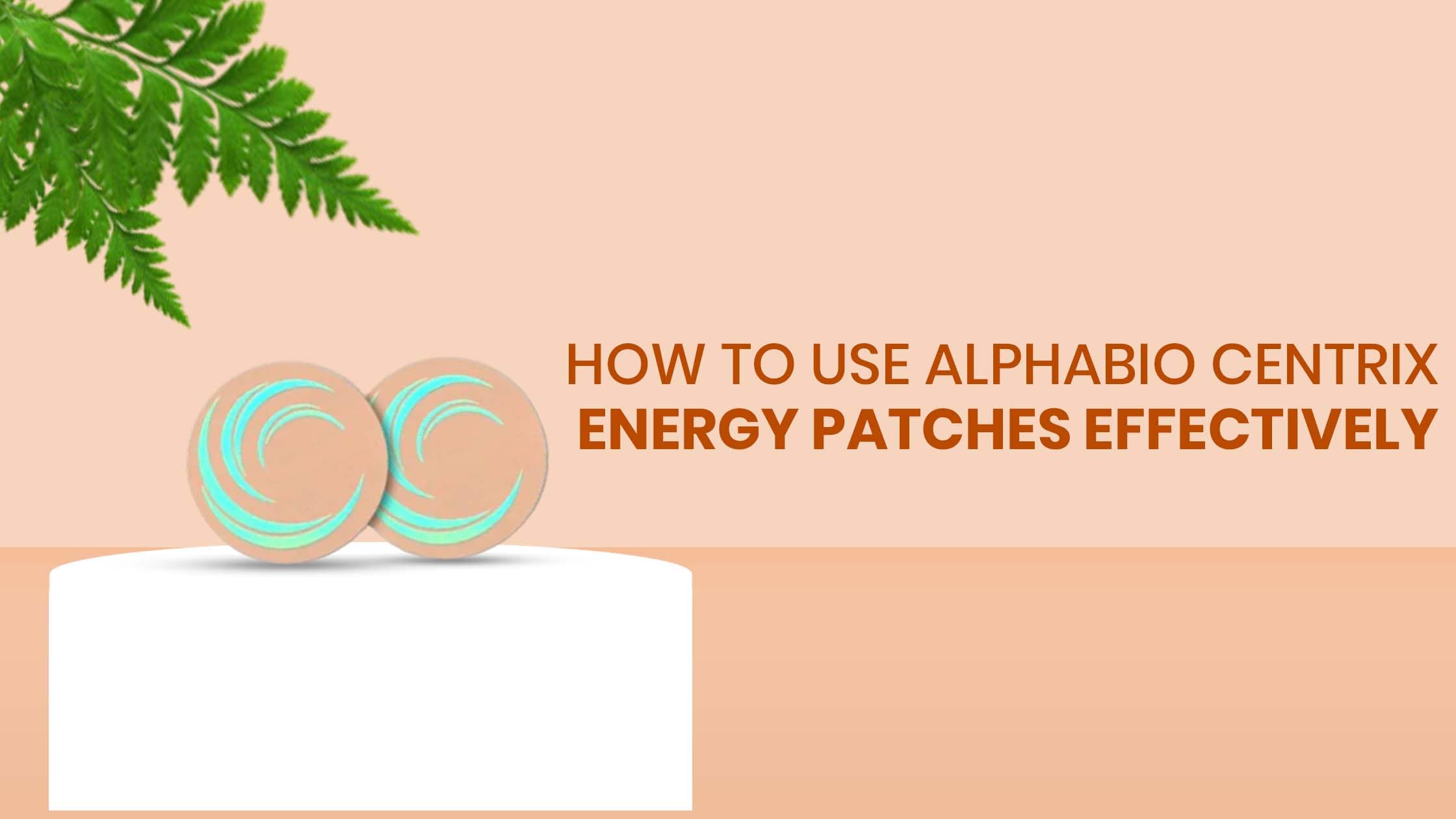 How to Use Alphabio Centrix Energy Patches Effectively 