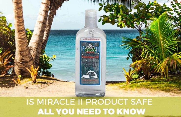 Is Miracle II product safe All you need to know