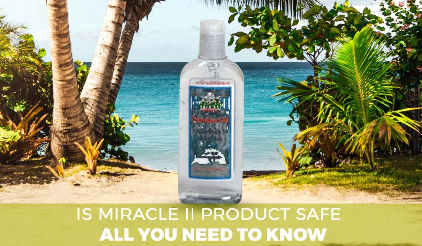 Is Miracle II product safe All you need to know