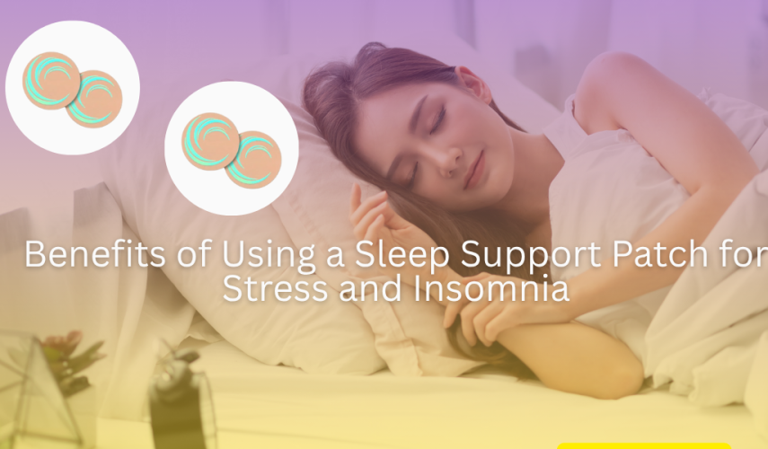 Benefits of Using a Sleep Support Patch for Stress and Insomnia